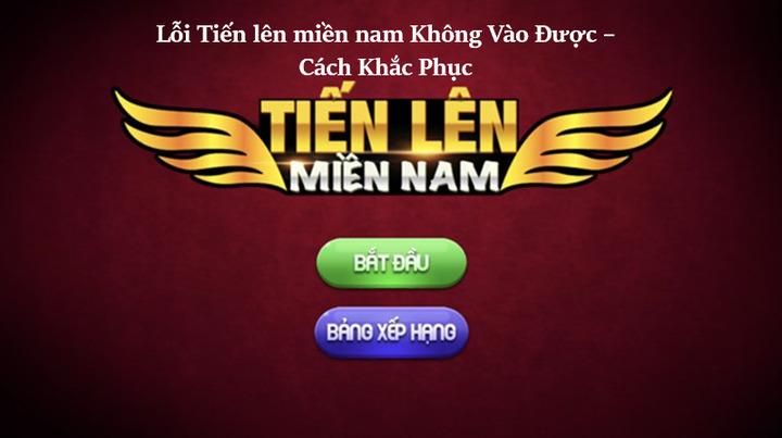 Lỗi Tiến lên miền nam Không Vào Được – Cách Khắc Phục 