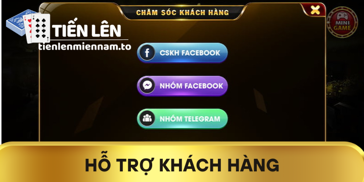 Hỗ Trợ Khách Hàng Tiến lên miền nam, dịch vụ hỗ trợ nhanh chóng
