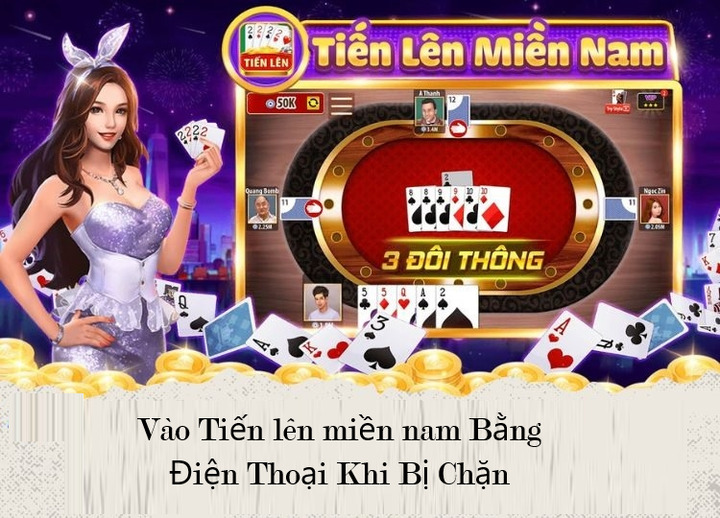 Vào Tiến lên miền nam Bằng Điện Thoại Khi Bị Chặn - Lý do là gì? 