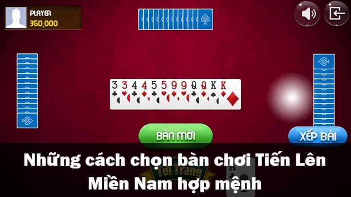 Những cách chọn bàn chơi Tiến Lên Miền Nam hợp mệnh 