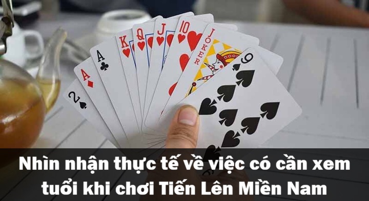 Góc nhìn thực tế của người chơi Tiến Lên Miền Nam lâu năm về xem tuổi