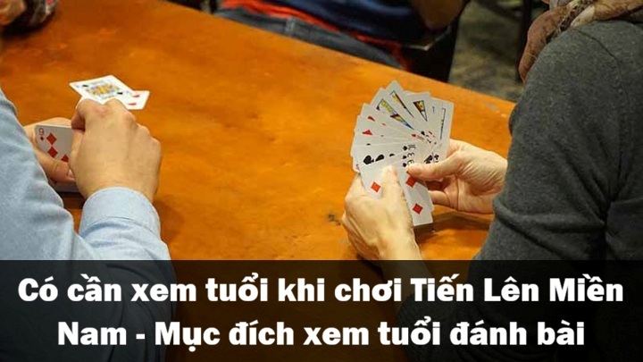 Mục đích của việc xem tuổi khi chơi Tiến Lên Miền Nam