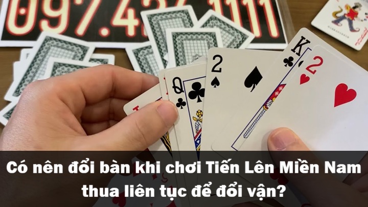 Đổi bàn Tiến Lên Miền Nam có thật sự giúp ‘’đổi vận’’?