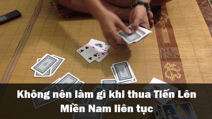 Không nên làm gì khi thua Tiến Lên Miền Nam liên tục?