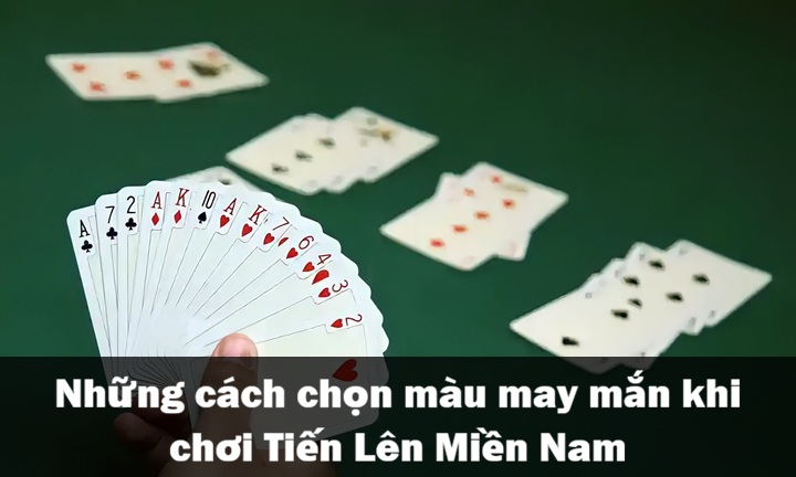 Cách chọn màu may mắn khi chơi Tiến Lên Miền Nam 